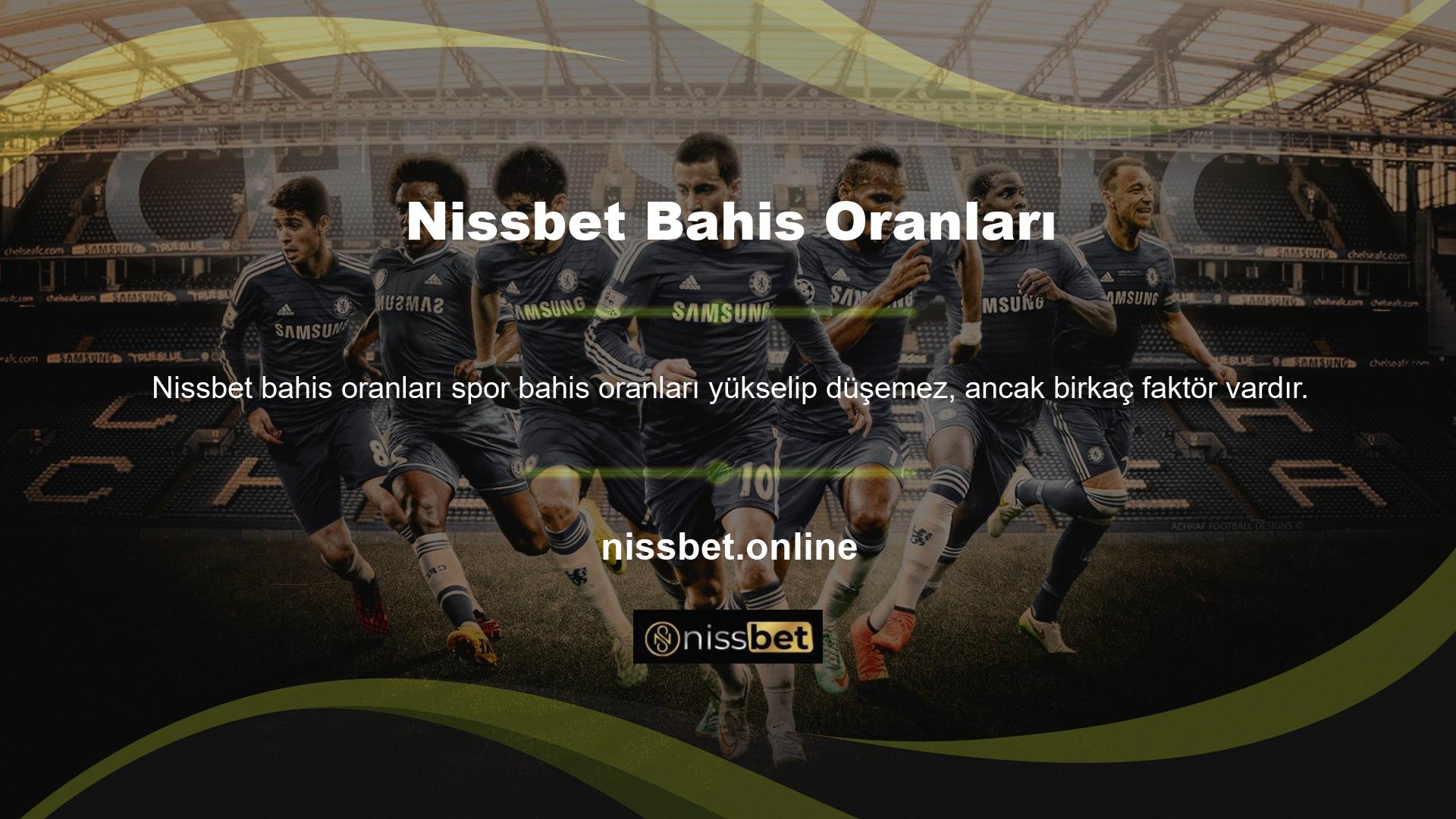 Demek istediğim, Nissbet spor bahis oranları, bazı durumlarda büyük düşüşlerde büyük artış sahnesi olabilir